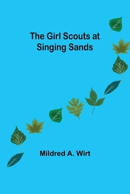 The Girl Scouts at Singing Sands by A. Wirt, Mildred