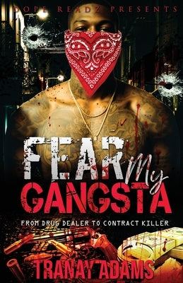 Fear My Gangsta: From Drug Dealer To Contract Killer by Adams, Tranay