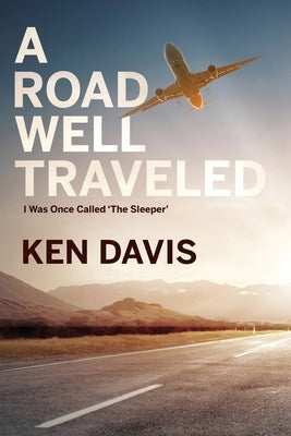 A Road Well Traveled: I Was Once Called The Sleeper by Davis, Ken