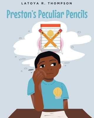 Preston's Peculiar Pencils by Thompson, Latoya R.