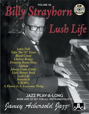 Jamey Aebersold Jazz -- Billy Strayhorn -- Lush Life, Vol 66: Book & CD by Strayhorn, Billy