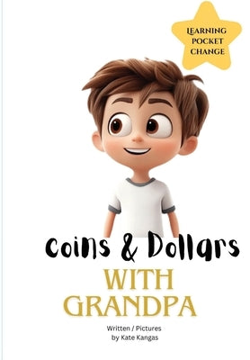 Coins & Dollars with Grandpa by Kangas, Kate