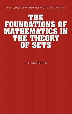 The Foundations of Mathematics in the Theory of Sets by Mayberry, John P.