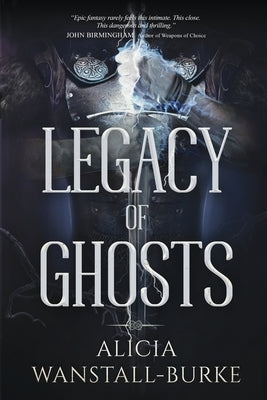 Legacy of Ghosts by Wanstall-Burke, Alicia