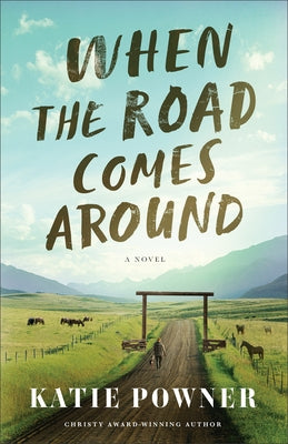 When the Road Comes Around by Powner, Katie