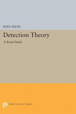 Detection Theory: (A Rand Study) by Selin, Ivan