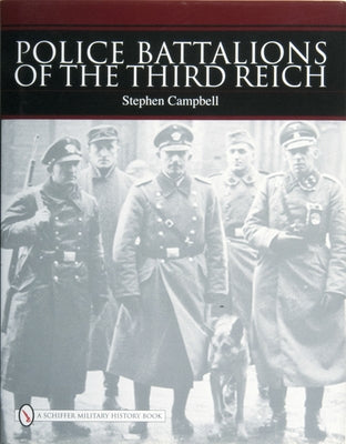 Police Battalions of the Third Reich by Campbell, Stephen