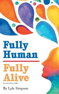 Fully Human / Fully Alive: A Human Model by Simpson, Lyle L.