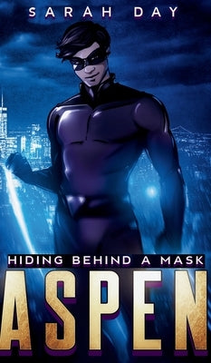 Aspen: Hiding Behind a Mask (Book 1) by Day, Sarah