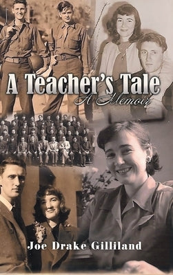 A Teacher's Tale: A Memoir by Gilliland, Joe Drake