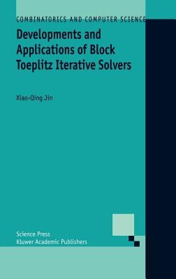 Developments and Applications of Block Toeplitz Iterative Solvers by Jin, Xiao-Qing