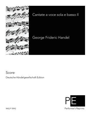 Contate a voce sola e basso II by Handel, George Frideric