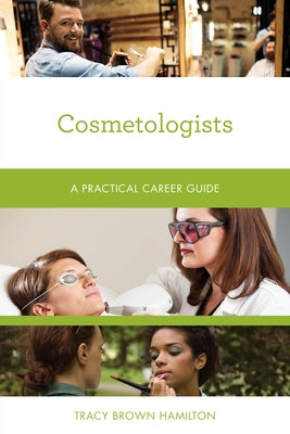 Cosmetologists: A Practical Career Guide by Hamilton, Tracy Brown