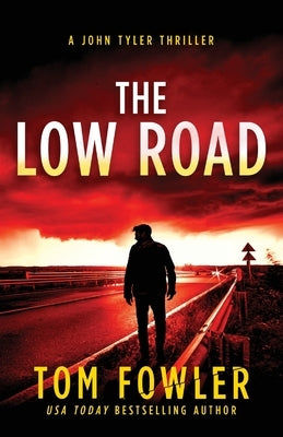 The Low Road: A John Tyler Thriller by Fowler, Tom