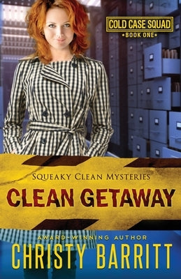 Clean Getaway: Cold Case Squad, 1 by Barritt, Christy