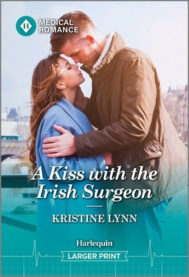 A Kiss with the Irish Surgeon by Lynn, Kristine