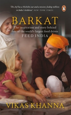 Barkat: The Inspiration and the Story Behind One of World's Largest Food Drives Feed India by Khanna, Vikas