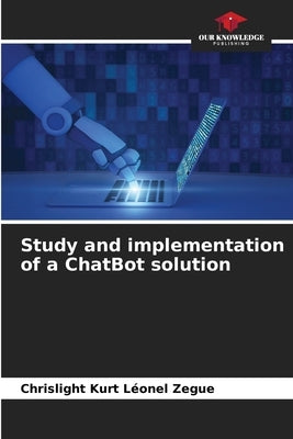 Study and implementation of a ChatBot solution by Zegue, Chrislight Kurt Léonel