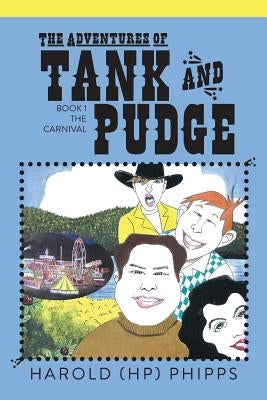 The Adventures of Tank and Pudge: Book 1 The Carnival by Phipps, Harold Hp