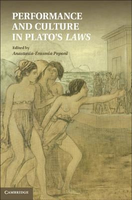 Performance and Culture in Plato's Laws by Peponi, Anastasia-Erasmia