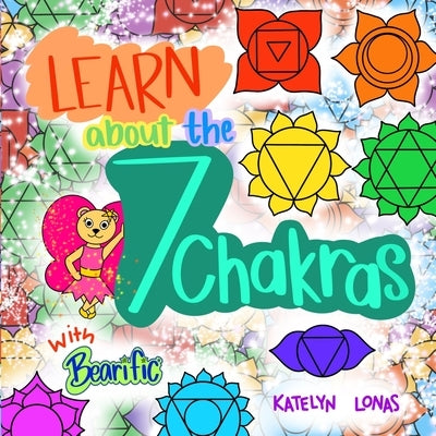 Learn about the 7 Chakras with Bearific(R) by Lonas, Katelyn