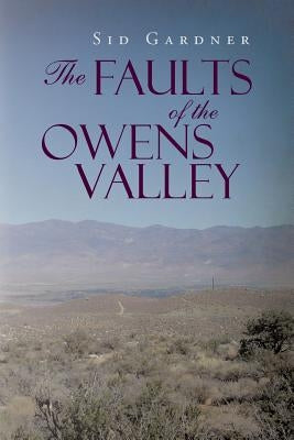 The Faults of the Owens Valley by Gardner, Sid