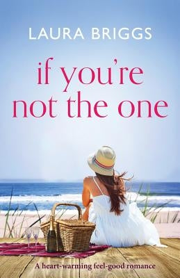 If You're Not The One: A heartwarming feel good romance by Briggs, Laura