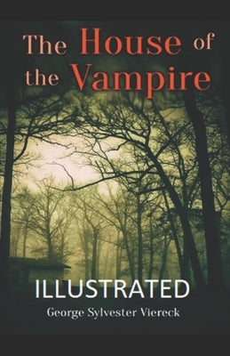 The House of the Vampire Illustrated by Viereck, George Sylvester