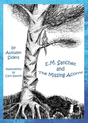 E.M. Sanchez and the Missing Acorns by Siders, Autumn