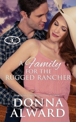 A Family for the Rugged Rancher by Alward, Donna