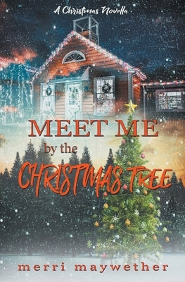 Meet Me By The Christmas Tree by Maywether, Merri