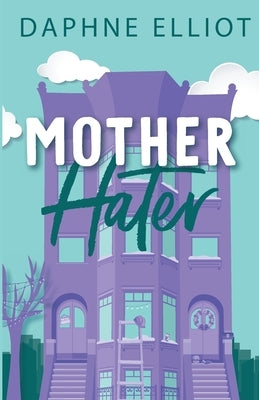 Mother Hater by Elliot, Daphne