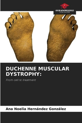 Duchenne Muscular Dystrophy by Hern?ndez Gonz?lez, Ana Noelia