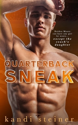 Quarterback Sneak: A Forbidden Sports Romance by Steiner, Kandi