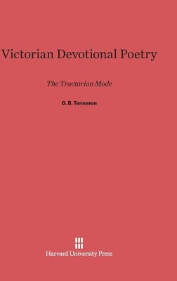 Victorian Devotional Poetry: The Tractarian Mode by Tennyson, G. B.