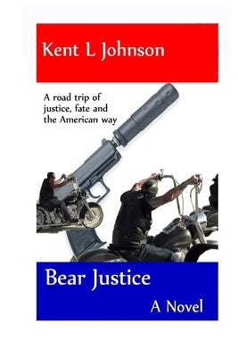 Bear Justice by Johnson, Kent L.