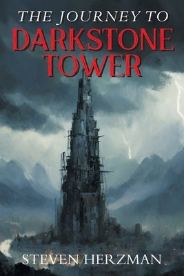 The Journey to Darkstone Tower by Herzman, Steven