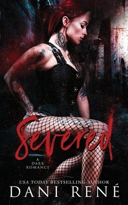 Severed: A Dark Romance by René, Dani