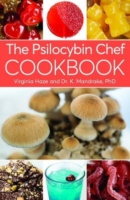 The Psilocybin Chef Cookbook by Mandrake, K.