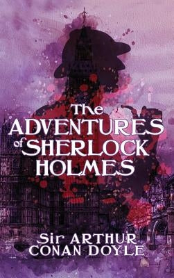 The Adventures of Sherlock Holmes by Doyle, Arthur Conan