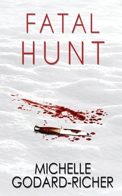 Fatal Hunt by Godard-Richer, Michelle