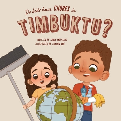 Do Kids Have Chores in Timbuktu? by Moessing, Jamie