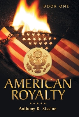 American Royalty: Book One by Sissine, Anthony R.