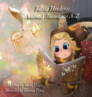 Little Healers: Animal Messages A-Z by Payne, Becky