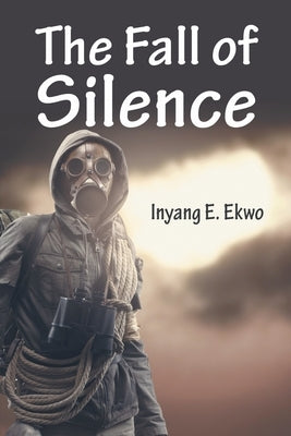 The Fall of Silence by Ekwo, Inyang E.