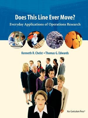 Does This Line Ever Move?: Everyday Applications of Operations Research by Chelst, Kenneth R.