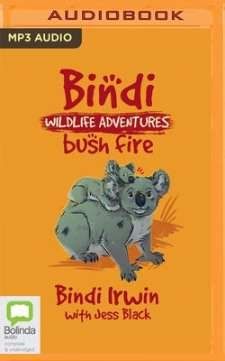 Bushfire!: A Bindi Irwin Adventure by Irwin, Bindi