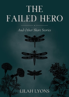 The Failed Hero and Other Short Stories by Lyons, Lilah