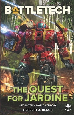 BattleTech: The Quest for Jardine: (A Forgotten Worlds Collection) by Beas, Herbert A., II