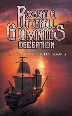 Gumnil's Deception: The Tol Chronicles Book 3 by Ferrell, Robert G.